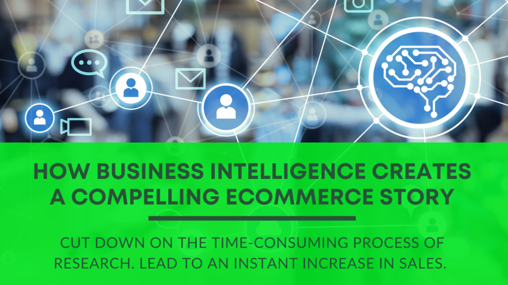 How Business Intelligence Creates A Compelling Ecommerce Story ...